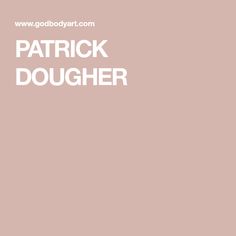 the words patrick dougher are in white on a light pink background with an image of a