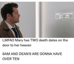 a man standing in front of a door with the caption lmfao mary has two death dates on the door to her heaven sam and dean's are gone have over ten