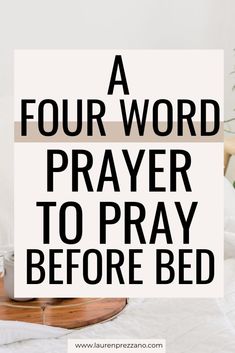 Discover a four word prayer to pray before bed | prayer | prayers | bedtime prayers