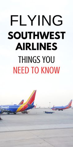 there are many planes parked on the tarmac at the airport with text that reads, flying southwest airlines things you need to know