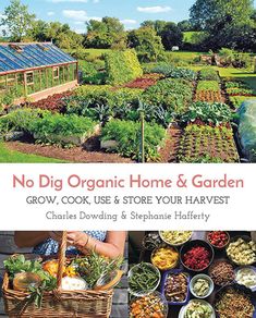 no dig organic home and garden grow, cook, use & store your harvest