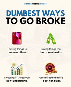 a poster with the words dumbest ways to go broke and money symbols on it