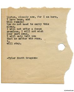 a piece of paper with an old typewriter on it that says, listen closely for i am here when you don't need to carry this