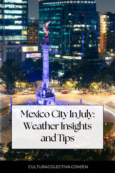 mexico city in july weather insights and tips