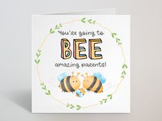 a card with two bees on it and the words you're going to bee amazing parents