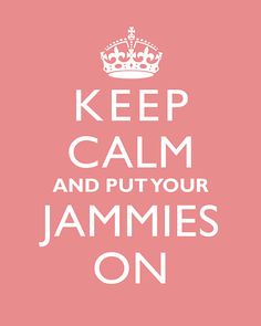 a pink poster with the words keep calm and put your jammies on