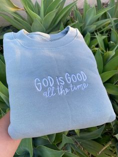 God Is Good All The Time Sweatshirt, God Is Good Sweatshirt, Aesthetic Christian Sweatshirts, Christian Embroidery Tshirt, Christian Embroidered Sweatshirt, Cute Christian Sweatshirts, Trendy Christian Apparel, Christian Merch Aesthetic, God Is Good All The Time