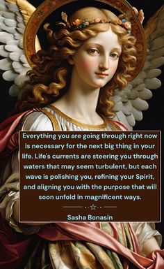 an angel with a quote on it saying everything you are going through is now necessary for the next thing in your life