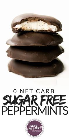 chocolate covered cookies stacked on top of each other with the words sugar free peppermints