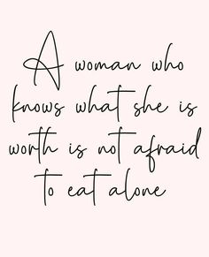 Because she knows what she brings to the table! Successful Women, Boss Lady Quotes, Eating Alone, Boss Babe Quotes, Girl Boss Quotes, She Knows, Inspirational Thoughts, Self Love Quotes, Empowering Quotes