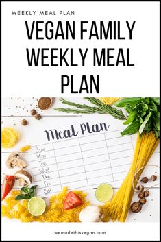 a meal planner with the words vegan family weekly meal plan on it, surrounded by vegetables and herbs