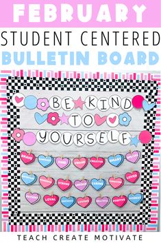 a bulletin board with the words be kind to yourself on it and hearts in pink, blue