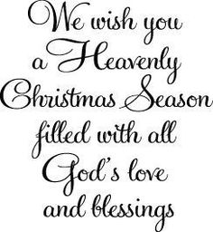 we wish you a heavenly christmas season filled with all god's love and blessing