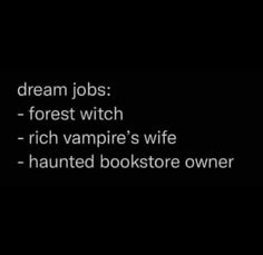 the text reads, dream jobs forest witch rich vampire's wife - haunted bookstore owner