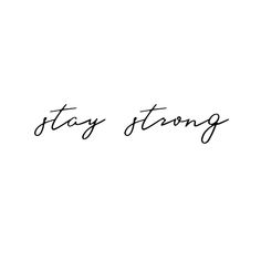 the words stay strong written in black ink