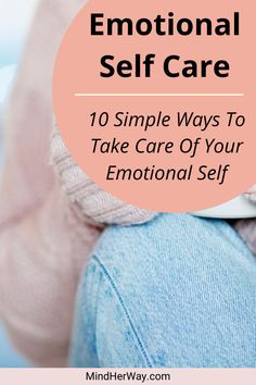 10 Emotional self care ideas to incorporate in your daily routine. Take care of your emotional and mental health by applying these self care practices in your life. Use these tips as your emotional self care list or checklist to ensure you're taking proper care of your emotional health. Emotional Health, Simple Way, Take Care