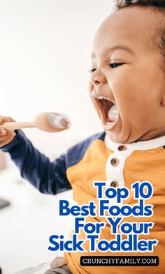 a toddler holding a spoon with the words top 10 best foods for your sick toddler
