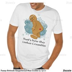 Funny Attitude Gingerbread Man Cookie Shirt Cookie Shirt, Gingerbread Man Cookies, White T Shirts, Halloween T Shirts, Funny T Shirts, Halloween T Shirt, Design T Shirt, Text Design, Gingerbread Man