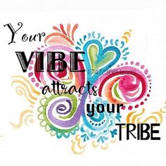 a colorful flower with the words, your vibe attracts your tribe