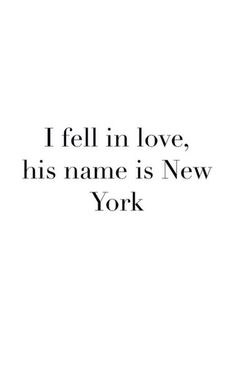 the words i fell in love, his name is new york