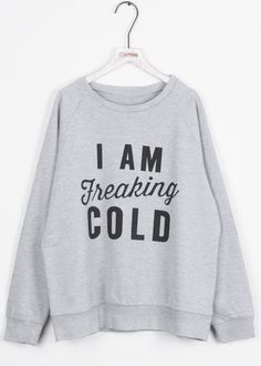 $22.99 for Back to School Time. Free Shipping I Am Freaking Cold! Nothing keeps you looking and feeling young like this letter printing sweatshirt. You Need It! Sweater Weather, Printed Sweatshirts, Look Cool, Look Fashion, Passion For Fashion, Need This, Autumn Winter Fashion