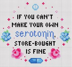 a cross stitch pattern with the words if you can't make your own