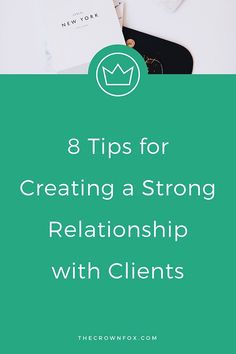 a green background with the words 8 tips for creating a strong relationship with client