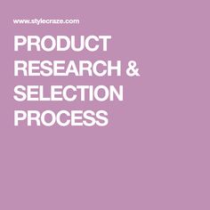 PRODUCT RESEARCH & SELECTION PROCESS Tumblr, Renda Kebaya, Best Womens Perfume, Choppy Cut, Baking Soda For Hair, Metallic Liquid, Womens Perfume, Makeup Tips For Older Women