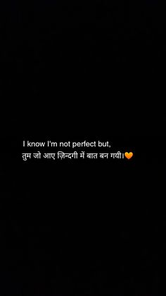 a black background with the words i know i'm not perfect but, and an orange heart