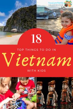 the top things to do in vietnam with kids, including pictures and text overlays