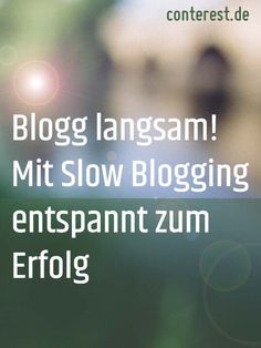 a blurry photo with the words blog langsam mit slow blogging entspannt zum efog