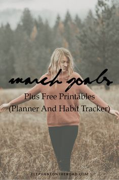 a woman standing in the middle of a field with her hands out and text overlay that reads free printables plus free printables planner and habit tracker