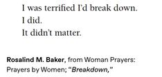 the words are written in black and white on a piece of paper that says, i was terried i'd break down i did it didn't didn't matter