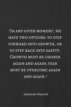 an image with the quote i'm any given moment, we have two options to step forward into growth, or to step back into safety