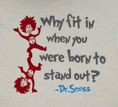 "\"Why Fit In When You Were Born To Stand Out-Dr. Seuss\" customized t-shirt Available in multiple color combinations Sizes small-3XL available Made with 100% cotton t-shirt and vinyl iron-on Perfect for any Dr. Seuss fan! Customize with your own favorite color combination! Iron on comes in glitter or regular vinyl Unisex/gender-neutral crew neck shirts available in multiple sizes **MACHINE WASH INSIDE OUT IN COLD WATER ON GENTLE CYCLE** **NO BLEACH & DO NOT IRON** *TUMBLE DRY LOW; REMOVE IMMEDI Dr Suess Shirts For Teachers, Dr Seuss Outfits For Teachers, Dr Suess Shirts, Dr. Suess Shirts, Dr Seuss T Shirts, Dr. Seuss Shirts, Dr Seuss Shirts, Stand Out, Dr Seuss Week