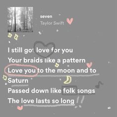 a poem written by taylor swift with the words i still got love for you your braids like a pattern love you to the moon and to saturn passed down like folk songs