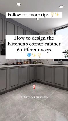 a kitchen with grey cabinets and gray flooring that says follow for more tips how to design the kitchen's corner cabinet 6 different ways