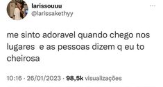 a tweet with the caption that reads,'me sinto adoravel quando chego nos lugares e as pesso diseno que el