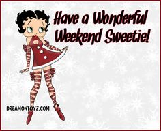 a cartoon character with the words have a wonderful weekend sweetie in red and white