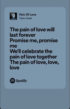 the pain of love will last forever promise me, promise me we'll celebrate the pain of love together