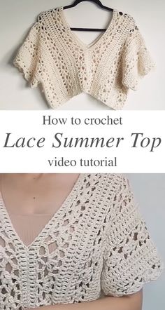 the crochet lace summer top is shown with text overlay that reads how to crochet lace summer top video tutor