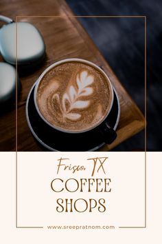 a cappuccino on a wooden table with the words frigoo x coffee shops above it