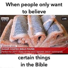 an ad for bread with the caption saying, when people only want to believe certain things in the bible