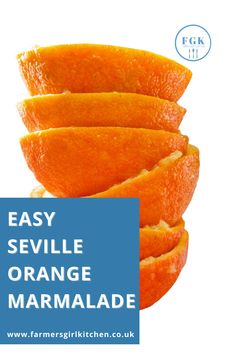 orange slices stacked on top of each other with the words easy sevillee orange marmalade