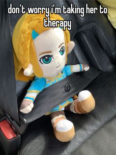 a stuffed doll sitting in the back seat of a car with text that reads, don't worry i'm taking her to therapy