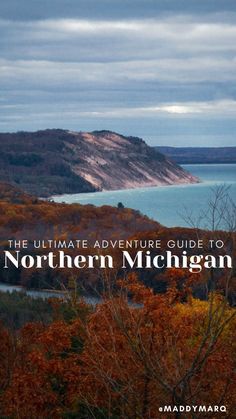 text "ultimate adventure guide to northern michigan" over image of fall colors in the sleeping bear dunes national lakeshroe Michigan Adventures, Traverse City