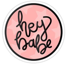 a pink and black sticker that says hey babe