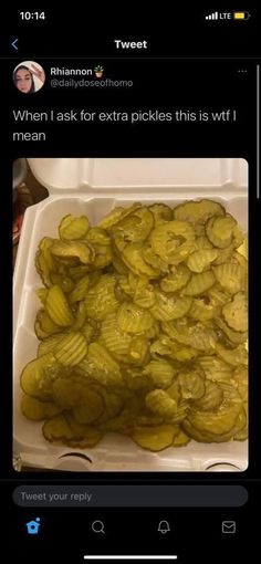 pickles in a plastic container with the caption'when i ask for extra pickles this is why i mean '