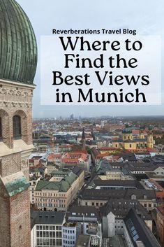 an aerial view of a city with the words where to find the best views in munch