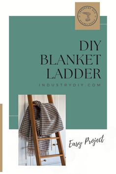 a ladder with the words diy blanket ladder in front of it and an image of a